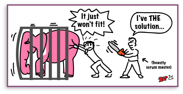 A cartoon of our designer trying to shove an elephant into a too small cage with our beastly scrum master holding a buz saw saying, 'I have the solution'